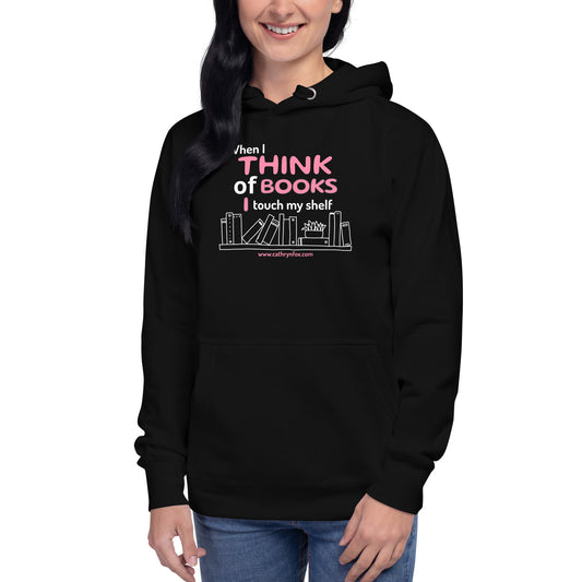 When I Think Of Books I Touch My Shelf Unisex Hoodie