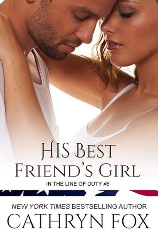 His Best Friend's Girl · In The Line of Duty · Book 5 (eBook)