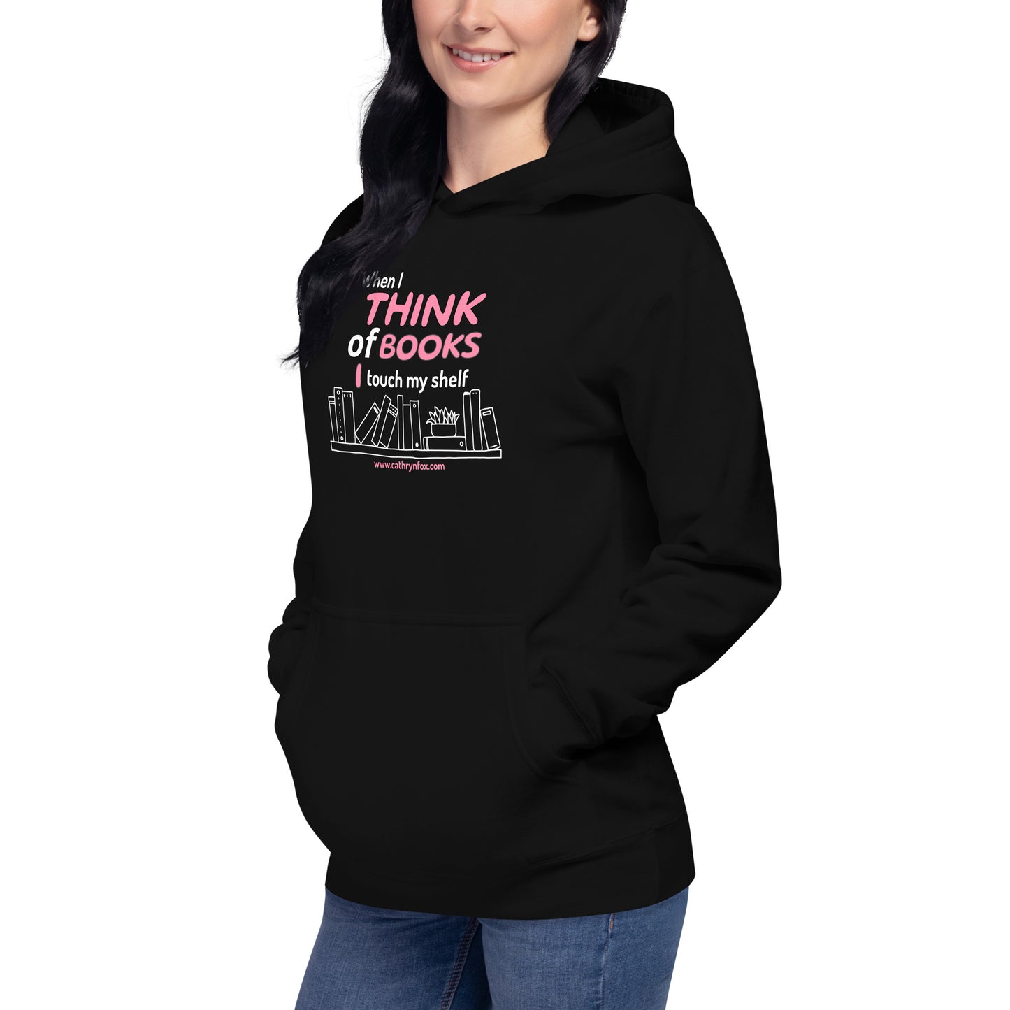 When I Think Of Books I Touch My Shelf Unisex Hoodie